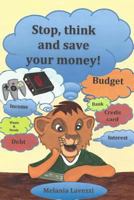 Stop, Think and Save Your Money! 1533349231 Book Cover