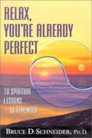 Relax, You're Already Perfect: 10 Spiritual Lessons to Remember 157174312X Book Cover