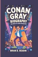 CONAN GRAY BIOGRAPHY: THE VOICE OF A NEW GENERATION B0F1PQK5KK Book Cover