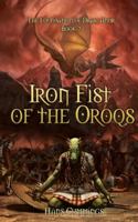 Iron Fist of the Oroqs (The Foundation of Drak-Anor, #2) 1478191481 Book Cover