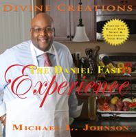 Divine Creations the Daniel Fast Experience 0983005540 Book Cover