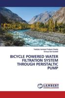 Bicycle Powered Water Filtration System Through Peristaltic Pump 6202563613 Book Cover