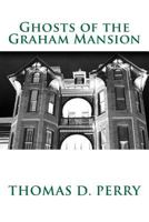 Ghosts of the Graham Mansion 1466493089 Book Cover