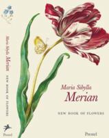 Maria Sibylla Merian: New Book of Flowers (Art & Design) 3791329758 Book Cover
