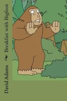 Breakfast with Bigfoot 1469950634 Book Cover