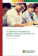 A relev�ncia do papel da gest�o frente aos conflitos no �mbito escolar 6139810612 Book Cover