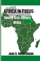Africa in focus: Twenty first century Africa B0BSDPXX3B Book Cover