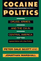 Cocaine Politics: Drugs, Armies and the CIA in Central America 0520214498 Book Cover