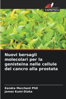 Nuovi bersagli molecolari per la genisteina nelle cellule del cancro alla prostata 6203174955 Book Cover