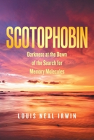 Scotophobin: Darkness at the Dawn of the Search for Memory Molecules 1664156720 Book Cover