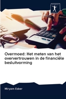 Overmoed: Het meten van het oververtrouwen in de financiële besluitvorming 6200954011 Book Cover