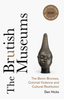 The Brutish Museums: The Benin Bronzes, Colonial Violence and Cultural Restitution 0745341764 Book Cover