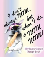 My Easter Bunny Recipe Book: Extra large, extra thick RECIPE BOOK I 8,5 x 11 I 120 Pages I Detailed Layout I Easter Gift Idea for Cooks and Rabbit Friends 1795746378 Book Cover