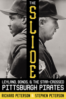 The Slide: Leyland, Bonds, and the Star-Crossed Pittsburgh Pirates 0822964449 Book Cover