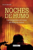 Noches de humo: Los protagonistas de la toma del Palacio de Justicia 9585472457 Book Cover