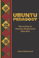 Ubuntu Pedagogy: Becoming an Ubuntu Responsive Educator 1975507495 Book Cover