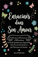 Enracinés dans Son Amour: 365 jours d'Écriture et d'affirmations : Un guide quotidien pour approfondir votre foi avec des versets et des prières pour les femmes (French Edition) B0GDWTNBXR Book Cover