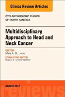 Multidisciplinary Approach to Head and Neck Cancer, an Issue of Otolaryngologic Clinics of North America: Volume 50-4 0323532497 Book Cover