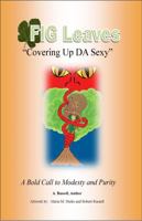 Fig Leaves: Covering Up "DA" Sexy 0692247947 Book Cover