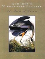 Audubon's Wilderness Palette: The Birds of Canada 1550139789 Book Cover