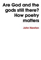 Are God and the gods still there? How poetry matters 1905513771 Book Cover