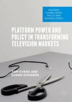 Platform Power and Policy in Transforming Television Markets 3319742450 Book Cover