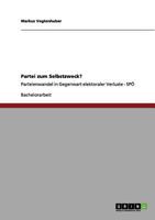 Partei zum Selbstzweck?: Parteienwandel in Gegenwart elektoraler Verluste - SP� 3656135940 Book Cover