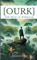 Ourk, par-delà la muraille: Le voyage en monde sauvage d'Isaël Panoptès (French Edition) 2322498270 Book Cover