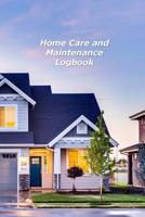 Home Care and Maintenance Logbook: A Homeowner's Notebook Organizer 1081734345 Book Cover