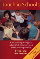 Touch in Schools: A revolutionary approach to replace bullying by respect and to reduce violence 0973665912 Book Cover