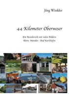 44 Kilometer Oberweser: Ein Reisebericht mit vielen Bildern   Hann. Münden - Bad Karlshafen 3743101319 Book Cover