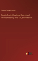 Fireside Poetical Readings: Illustrative of American Scenery, Rural Life, and Historical 3385119987 Book Cover