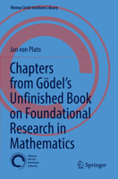 Chapters from Gödel’s Unfinished Book on Foundational Research in Mathematics 3030971333 Book Cover