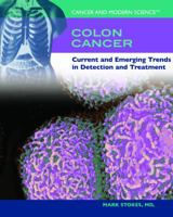 Colon Cancer: Current And Emerging Trends In Detection And Treatment (Cancer and Modern Science) 1404203877 Book Cover