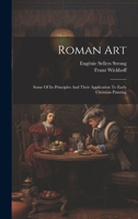 Roman Art; Some Of Its Principles And Their Application To Early Christian Painting 1019434147 Book Cover