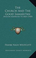 The Church and the Good Samaritan: Mission Addresses to Men 1166978176 Book Cover
