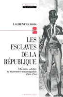 Les Esclaves de la république: L'histoire oubliée de la première émancipation 1789-1794 2702129110 Book Cover