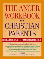 The Anger Workbook for Christian Parents 0787969036 Book Cover