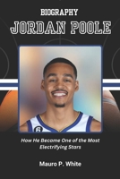 BIOGRAPHY OF JORDAN POOLE: How He Became One of the Most Electrifying Stars (Court Kings: The Stories Behind the Stars) B0F326HLWM Book Cover