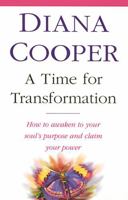 A Time for Transformation: How to Awaken to Your Soul's Purpose and Claim Your Power 0749919434 Book Cover