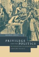 Privilege and the Politics of Taxation in Eighteenth-Century France: Liberté, Egalité, Fiscalité 0521030196 Book Cover