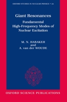 Giant Resonances: Fundamental High-Frequency Modes of Nuclear Excitation (Oxford Studies in Nuclear Physics) 0198517335 Book Cover