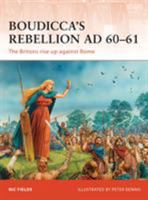 Boudicca’s Rebellion AD 60–61: The Britons rise up against Rome B0082PSCQE Book Cover