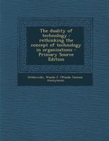 The Duality of Technology: Rethinking the Concept of Technology in Organizations (Classic Reprint) 1295814412 Book Cover