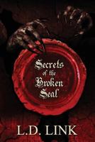 Secrets of the Broken Seal 1543167993 Book Cover