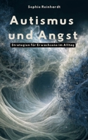 Autismus und Angst: Strategien für Erwachsene im Alltag (German Edition) B0H1NCP4BS Book Cover