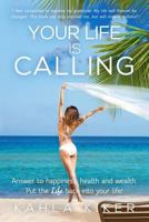 Your Life Is Calling: Put the LIFE back into your life! 0692230548 Book Cover