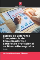 Estilos de Lideran?a Compet?ncia de Comunicadores e Satisfa??o Profissional na B?snia-Herzegovina 6205346702 Book Cover