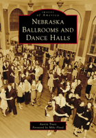 Nebraska Ballrooms and Dance Halls (Images of America) 1467160962 Book Cover