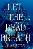 Let The Dead Breath: A Novel B0C9S8NZLJ Book Cover